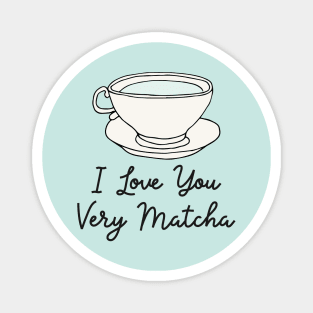 Love Appreciation for Matcha Green Tea Lovers Magnet